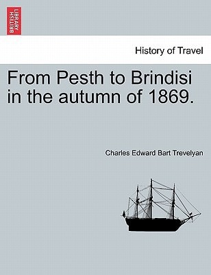From Pesth to Brindisi in the autumn of 1869.