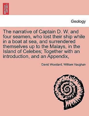 The narrative of Captain D. W. and four seamen, who lost their ship while in a boat at sea, and surrendered themselves up to the Malays, in the Island ... with an introduction, and an Appendix,