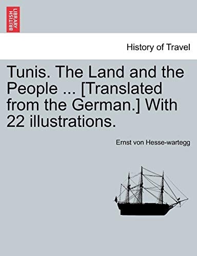 Tunis. the Land and the People ... [Translated from the German.] with 22 Illustrations.