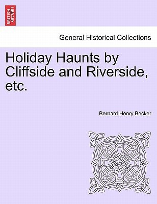 Holiday Haunts by Cliffside and Riverside, etc.