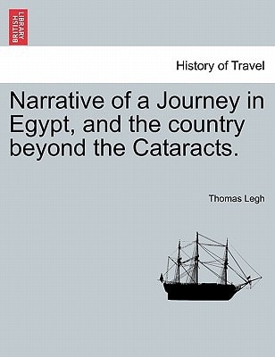 Narrative of a Journey in Egypt, and the country beyond the Cataracts.
