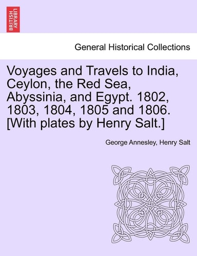 Voyages and Travels to India, Ceylon, the Red Sea, Abyssinia, and Egypt. 1802, 1803, 1804, 1805 and 1806. [With plates by Henry Salt.] Vol. III