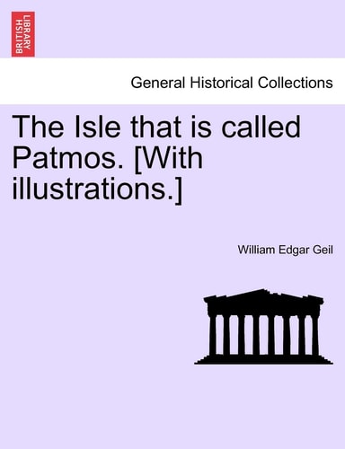 The Isle that is called Patmos. [With illustrations.]