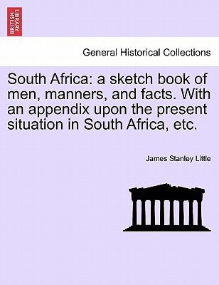 South Africa: a sketch book of men, manners, and facts. With an appendix upon the present situation in South Africa, etc.