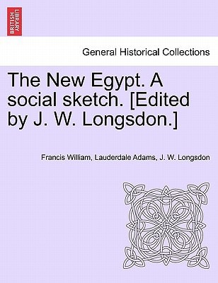 The New Egypt. A social sketch. [Edited by J. W. Longsdon.]