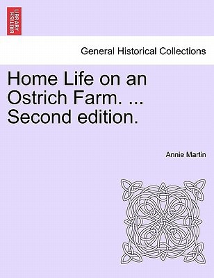 Home Life on an Ostrich Farm. ... Second edition.
