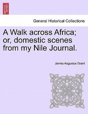 A Walk across Africa; or, domestic scenes from my Nile Journal.