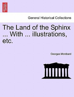 The Land of the Sphinx ... With ... illustrations, etc.