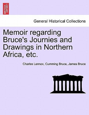 Memoir regarding Bruce's Journies and Drawings in Northern Africa, etc.