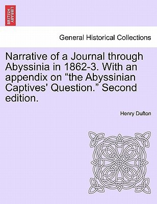 Narrative of a Journal through Abyssinia in 1862-3. With an appendix on "the Abyssinian Captives' Question." Second edition.