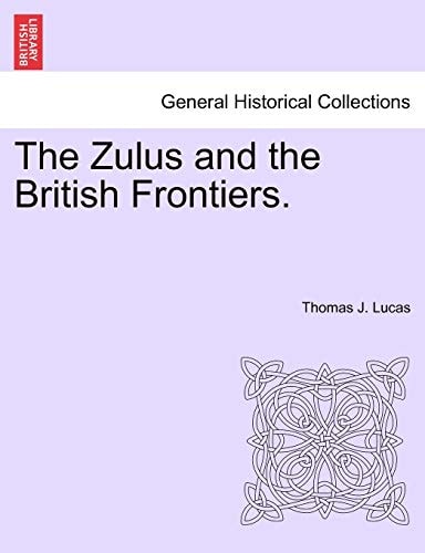 The Zulus and the British Frontiers.
