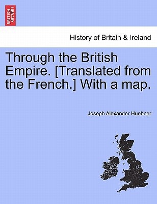 Through the British Empire. [Translated from the French.] With a map.