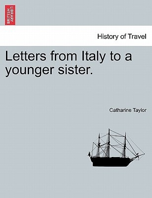 Letters from Italy to a younger sister.