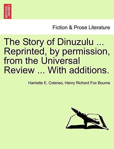 The Story of Dinuzulu ... Reprinted, by permission, from the Universal Review ... With additions.