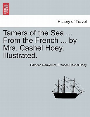 Tamers of the Sea ... From the French ... by Mrs. Cashel Hoey. Illustrated.