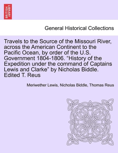 Travels to the Source of the Missouri River, across the American Continent to the Pacific Ocean, by order of the U.S. Government 1804-1806. New edition. Vol. II.