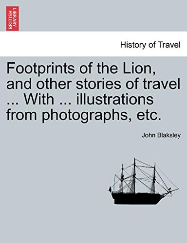 Footprints of the Lion, and other stories of travel ... With ... illustrations from photographs, etc.