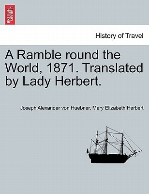 A Ramble round the World, 1871. Translated by Lady Herbert.