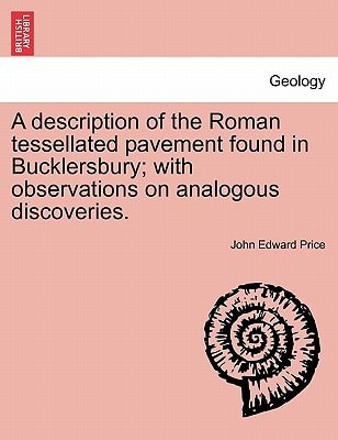 A description of the Roman tessellated pavement found in Bucklersbury; with observations on analogous discoveries.