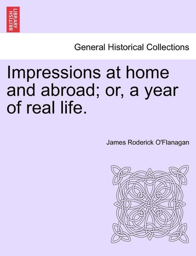 Impressions at home and abroad; or, a year of real life.