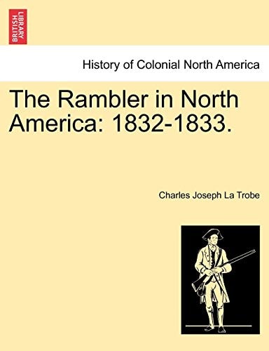 The Rambler in North America: 1832-1833. Vol. I.