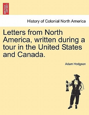 Letters from North America, written during a tour in the United States and Canada.