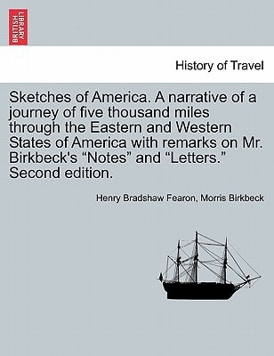 Sketches of America. A narrative of a journey of five thousand miles through the Eastern and Western States of America with remarks on Mr. Birkbeck's "Notes" and "Letters." Second edition.