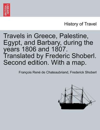 Travels in Greece, Palestine, Egypt, and Barbary, During the Years 1806 and 1807. Translated by Frederic Shoberl. Second Edition. with a Map.