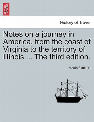 Notes on a journey in America, from the coast of Virginia to the territory of Illinois ... The FIFTH edition.