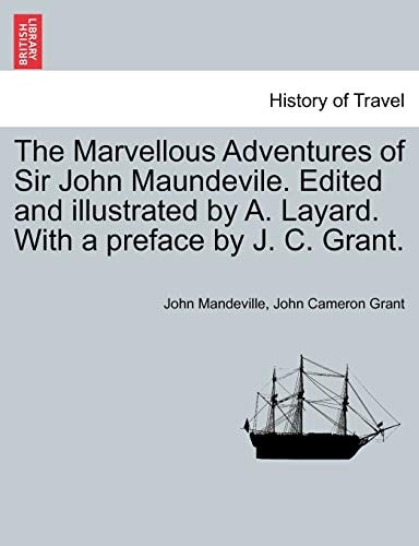 The Marvellous Adventures of Sir John Maundevile. Edited and Illustrated by A. Layard. with a Preface by J. C. Grant.