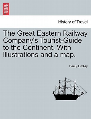 The Great Eastern Railway Company's Tourist-Guide to the Continent. With illustrations and a map.