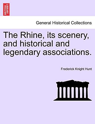 The Rhine, its scenery, and historical and legendary associations.