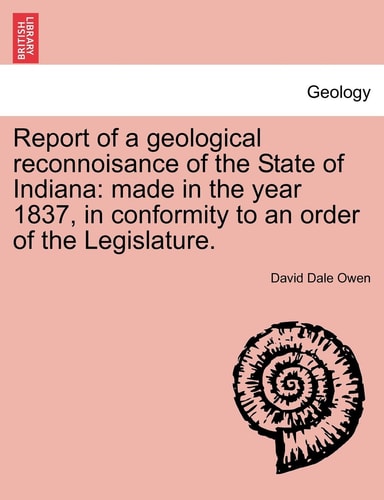 Report of a geological reconnoisance of the State of Indiana: made in the year 1837, in conformity to an order of the Legislature.