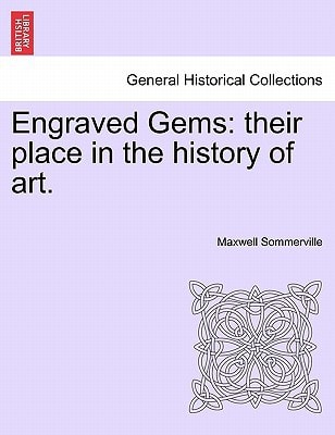 Engraved Gems: their place in the history of art.