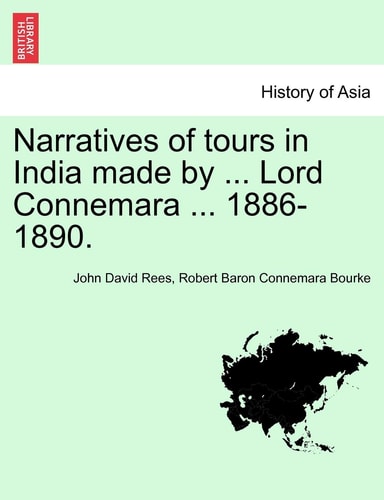 Narratives of tours in India made by ... Lord Connemara ... 1886-1890.