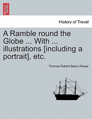 A Ramble round the Globe ... With ... illustrations [including a portrait], etc.