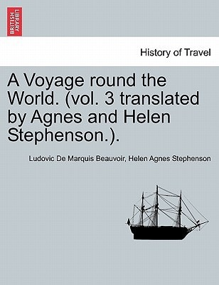 A Voyage round the World. (vol. 3 translated by Agnes and Helen Stephenson.). VOL 3