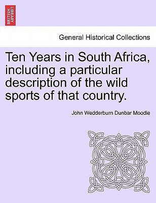 Ten Years in South Africa, including a particular description of the wild sports of that country. Vol. II