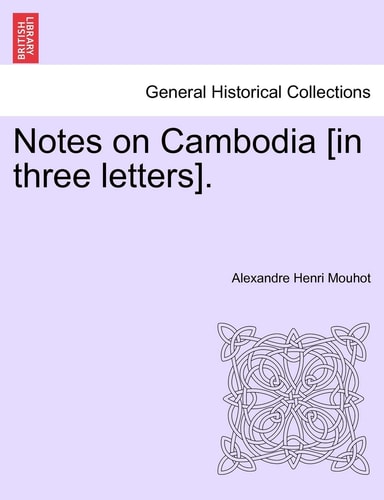 Notes on Cambodia [in three letters].