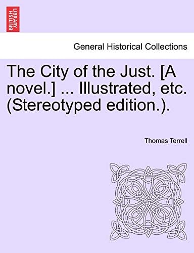 The City of the Just. [A novel.] ... Illustrated, etc. (Stereotyped edition.).