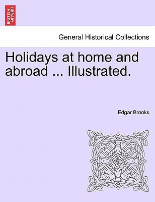 Holidays at home and abroad ... Illustrated.