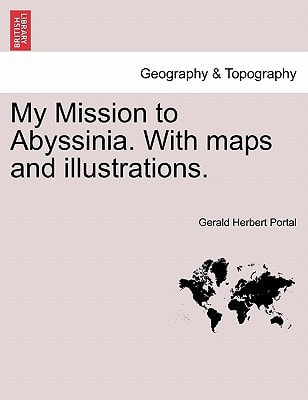 My Mission to Abyssinia. With maps and illustrations.
