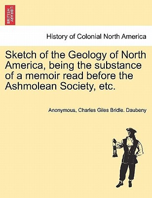 Sketch of the Geology of North America, being the substance of a memoir read before the Ashmolean Society, etc.