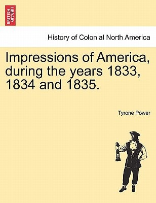 Impressions of America, during the years 1833, 1834 and 1835.