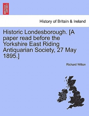 Historic Londesborough. [A paper read before the Yorkshire East Riding Antiquarian Society, 27 May 1895.]