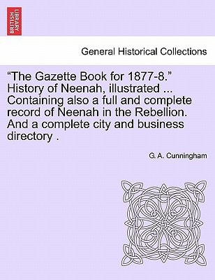 "The Gazette Book for 1877-8." History of Neenah, illustrated ... Containing also a full and complete record of Neenah in the Rebellion. And a complete city and business directory .