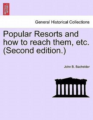 Popular Resorts and how to reach them, etc. (Second edition.)