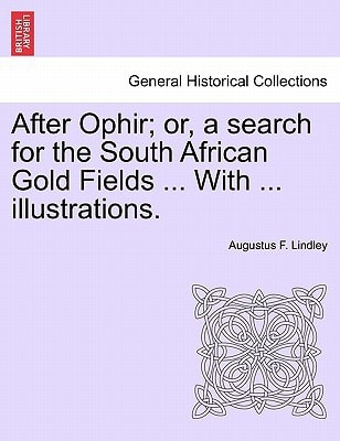 After Ophir; or, a search for the South African Gold Fields ... With ... illustrations.