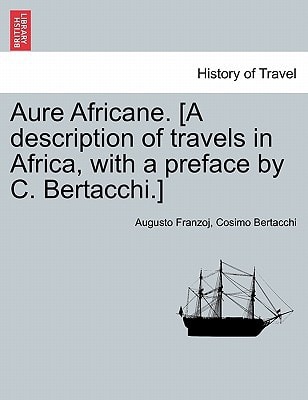 Aure Africane. [A description of travels in Africa, with a preface by C. Bertacchi.]
