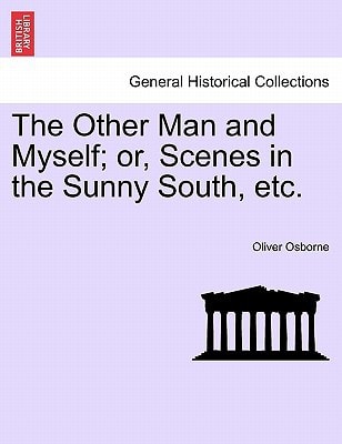The Other Man and Myself; or, Scenes in the Sunny South, etc.